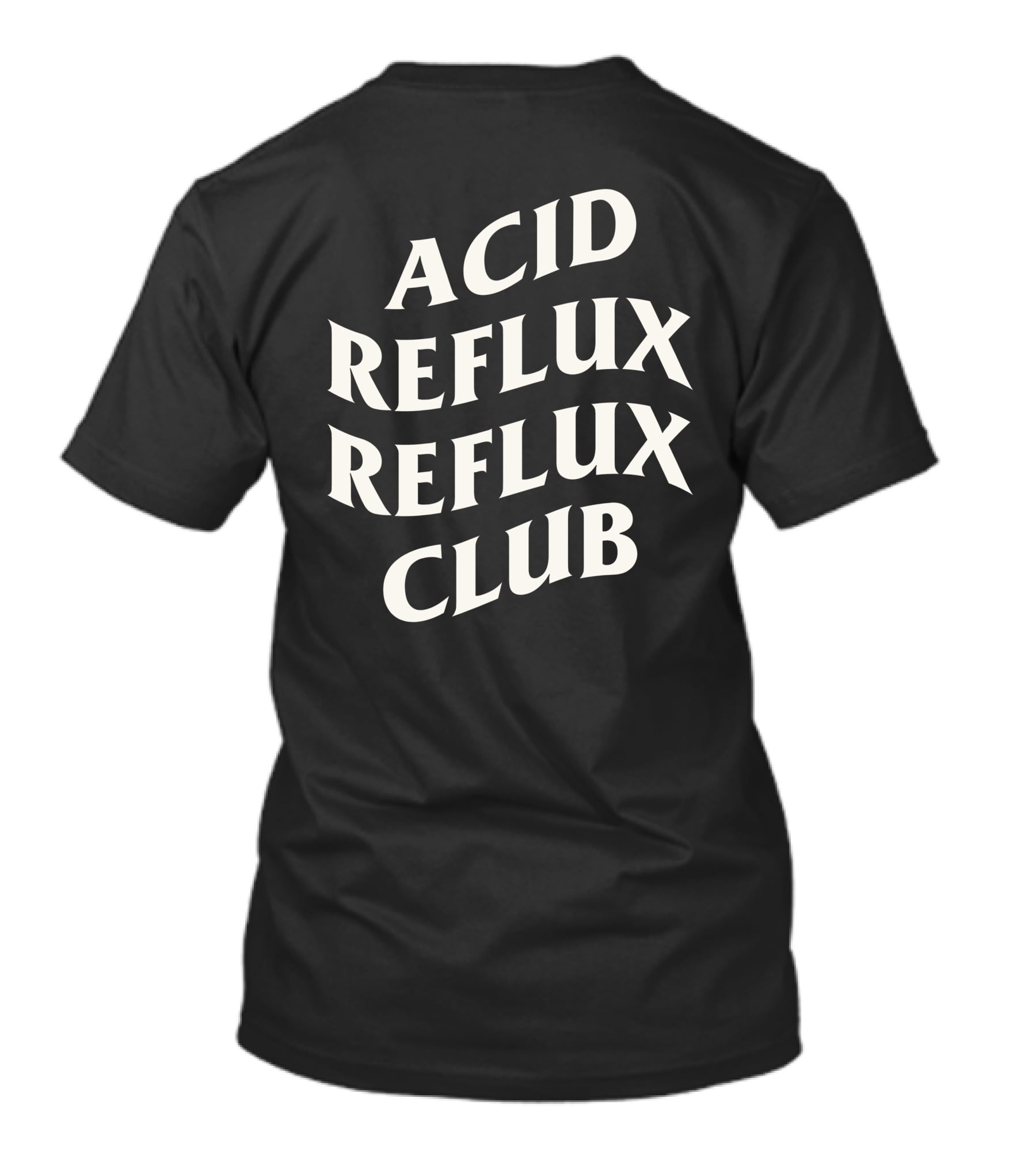 Acid Reflux Reflux Club T-Shirt
