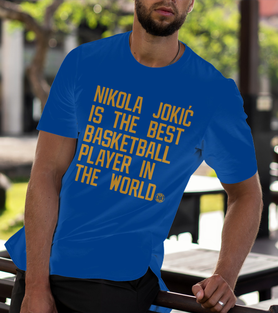 Nikola Jokic Is The Best Basketball Player In The World BBB T-Shirt