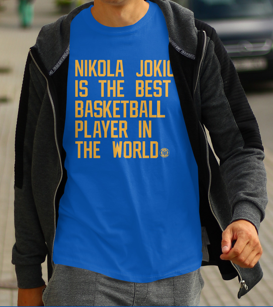 Nikola Jokic Is The Best Basketball Player In The World BBB T-Shirt