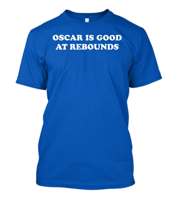 Oscar Is Good At Rebounds T-Shirt