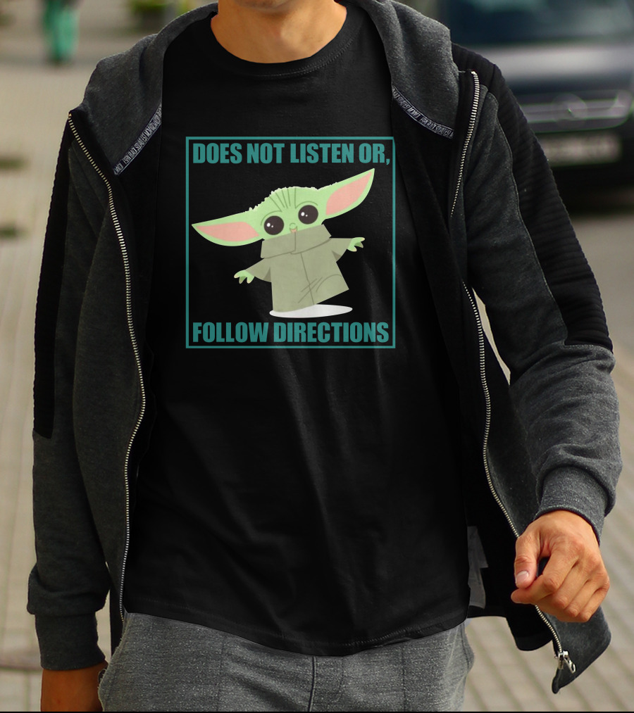 Does Not Listen Or Follow Directions Baby Yoda T-Shirt