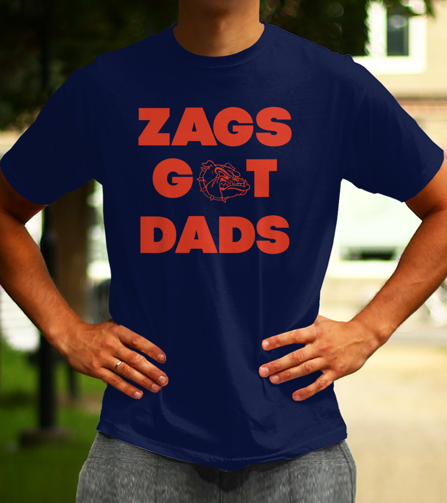 Zags Bulldogs Got Dads Gonzaga Basketball T-Shirt