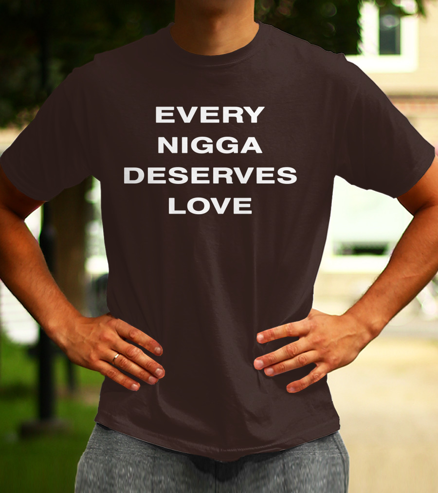 Wealthsquadcj Eth End Every Nigga Deserves Love T-Shirt