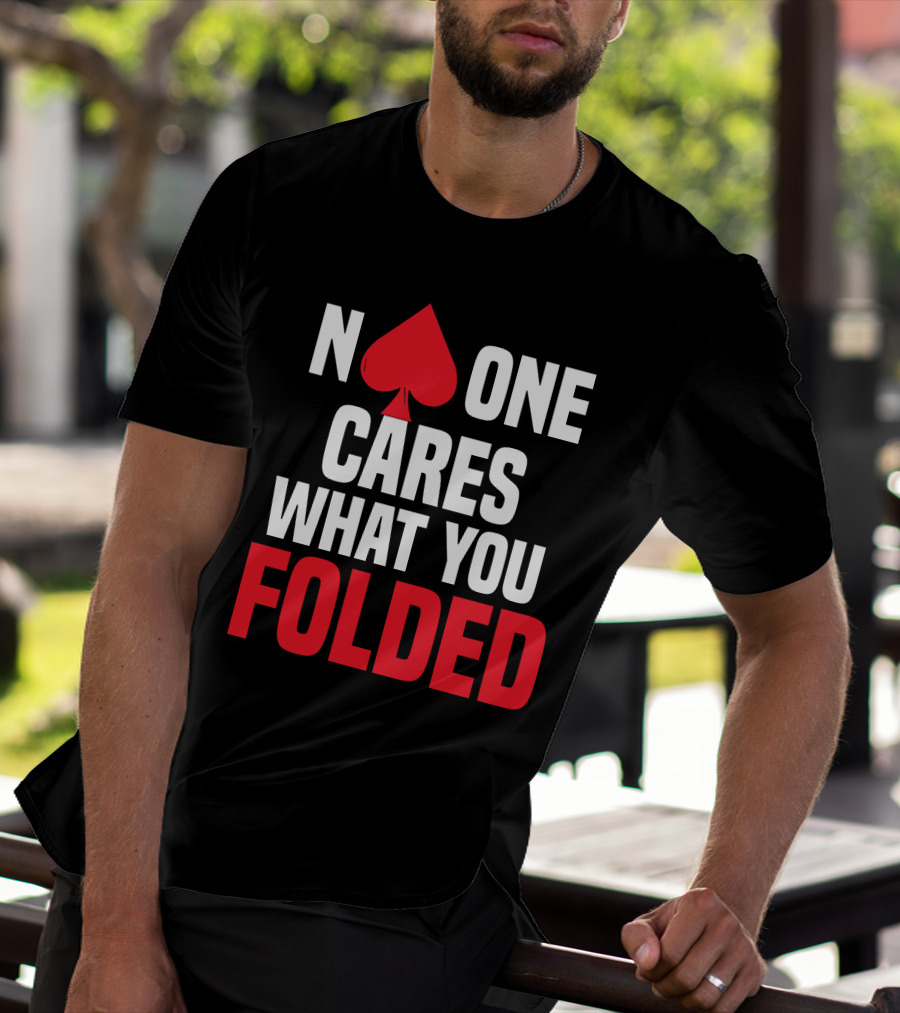 Melissa Burr Poker No One Cares What You Folded Spade T-Shirt
