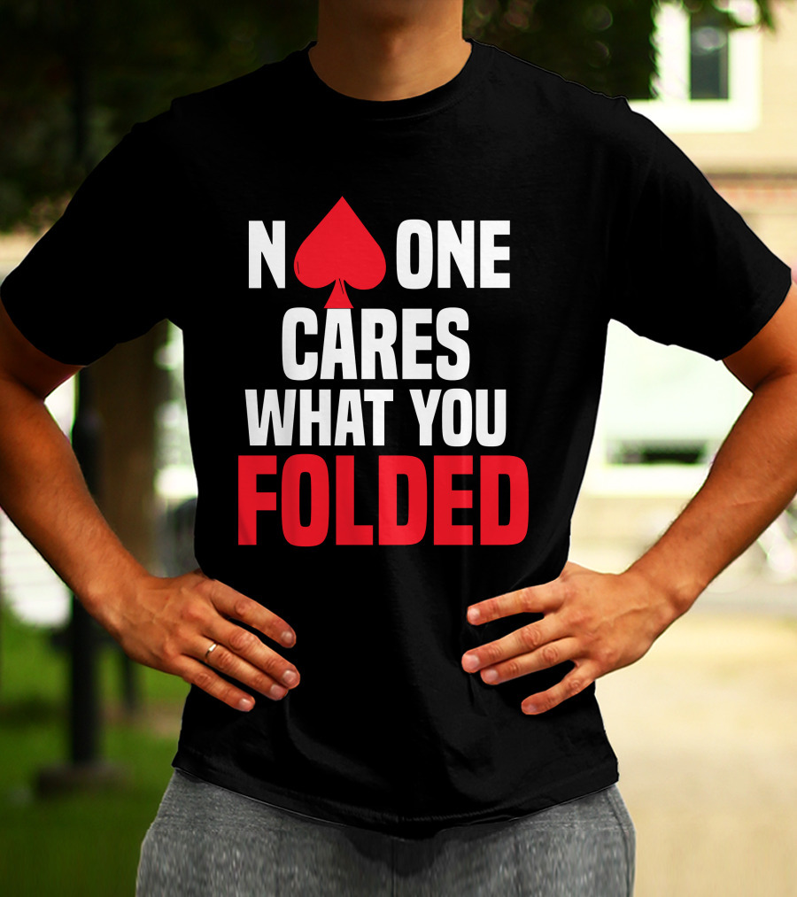 Melissa Burr Poker No One Cares What You Folded Spade T-Shirt