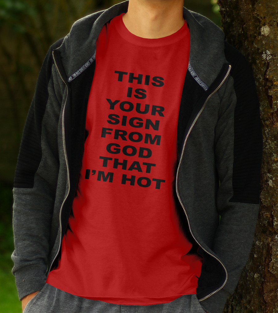 Marinadiamandis This Is Your Sign From God That I'm Hot T-Shirt