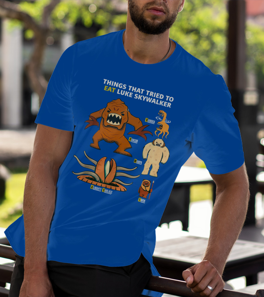 Things That Tried To Eat Luke Skywalker: Rancor, Wampa, Sarlacc, Sando Aqua Monster, Ewok T-Shirt
