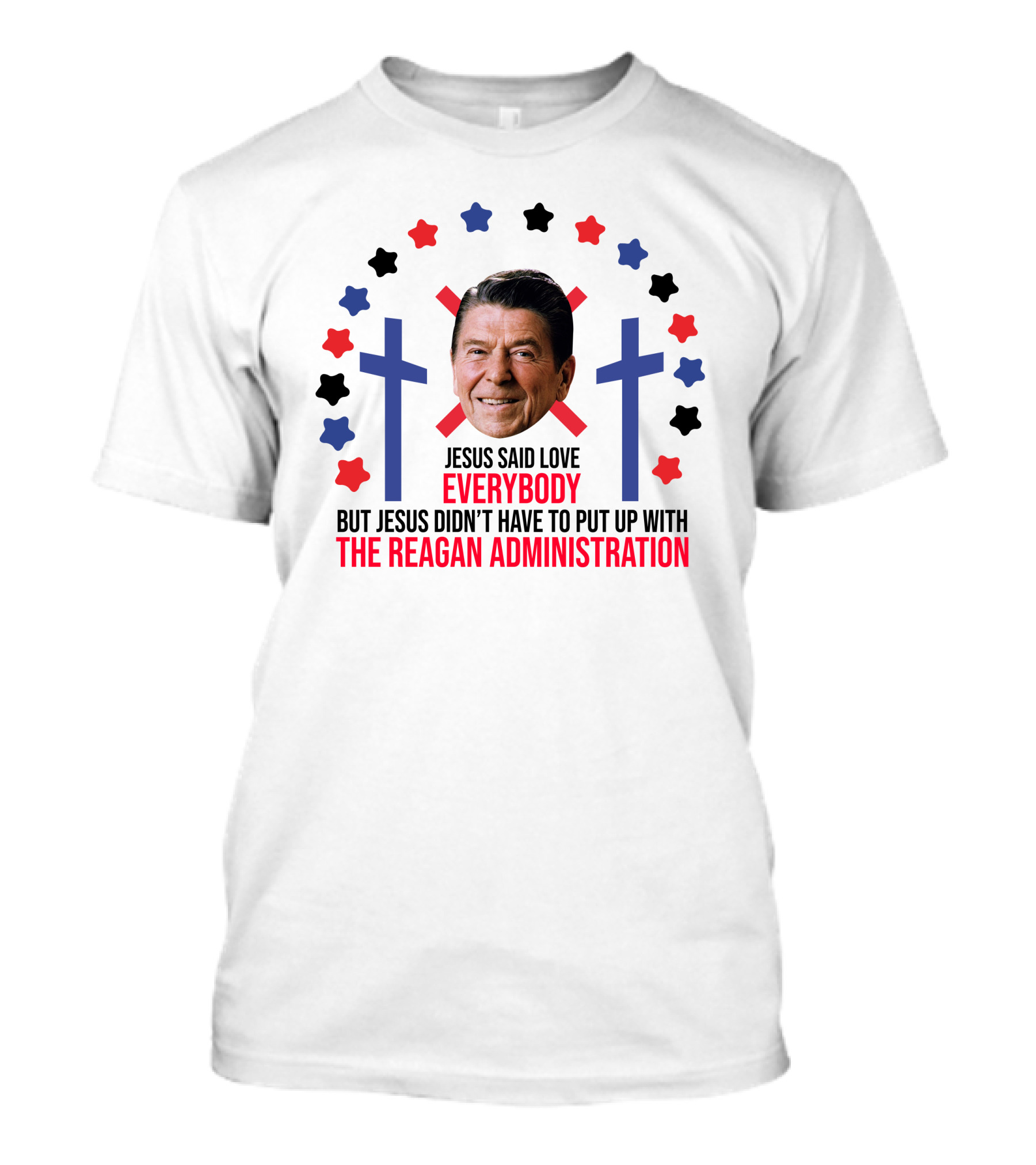 Jesus Said Love Everybody But Jesus Didn't Have To Put Up With The Reagan Administration Lucca T-Shirt