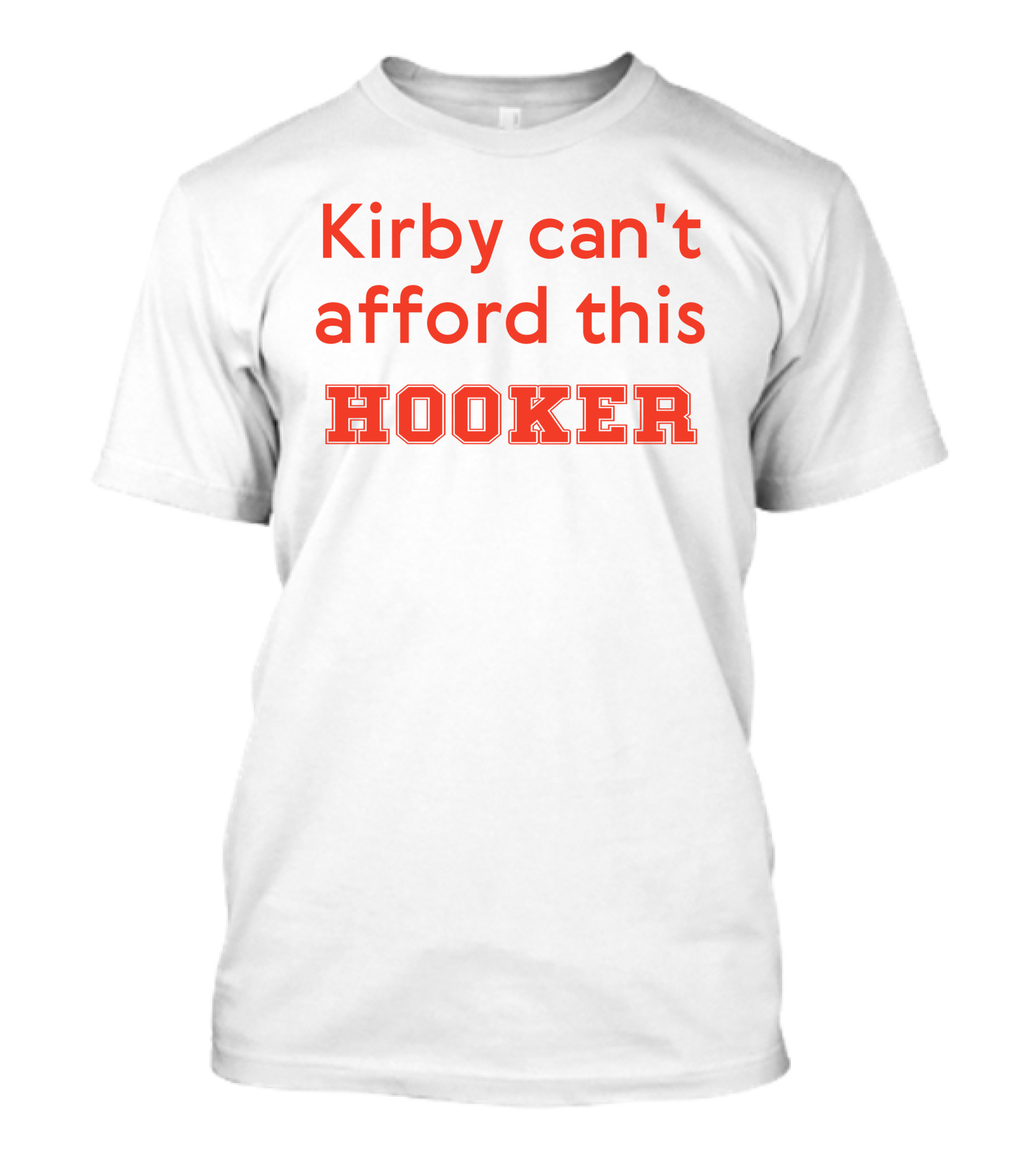 Kirby Can't Afford This Hooker Nocontextcfb T-Shirt