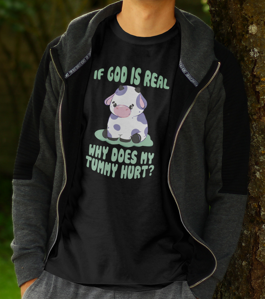Brysonoppermann If God Is Real Why Does My Tummy Hurt Cute Cow T-Shirt