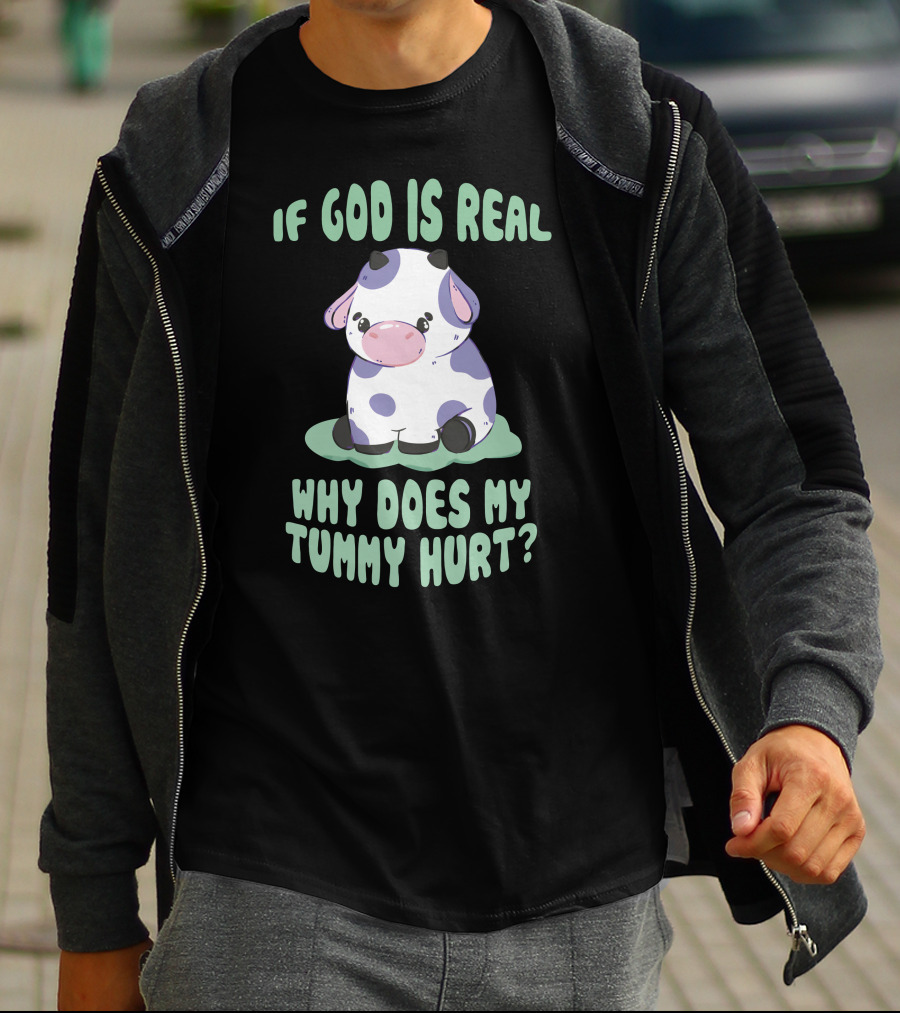 Brysonoppermann If God Is Real Why Does My Tummy Hurt Cute Cow T-Shirt
