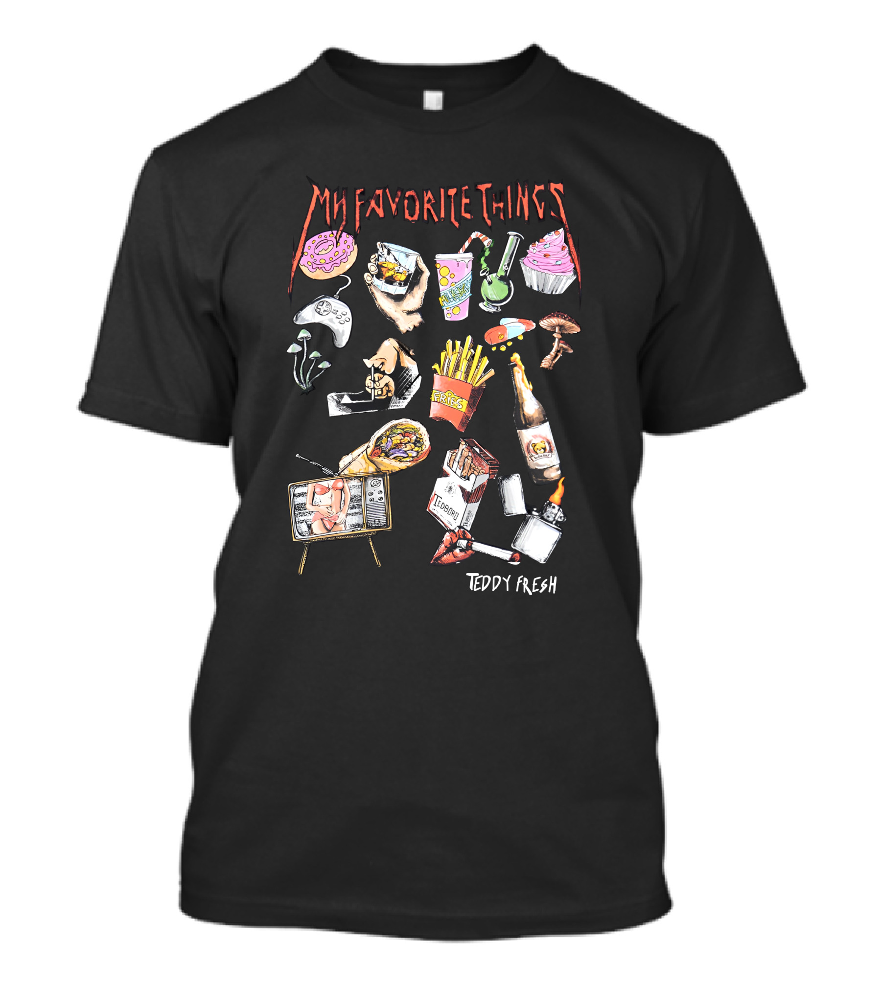 My Favorite Things Teddy Fresh Cupcakes Fries Burgers Mushrooms Television T-Shirt