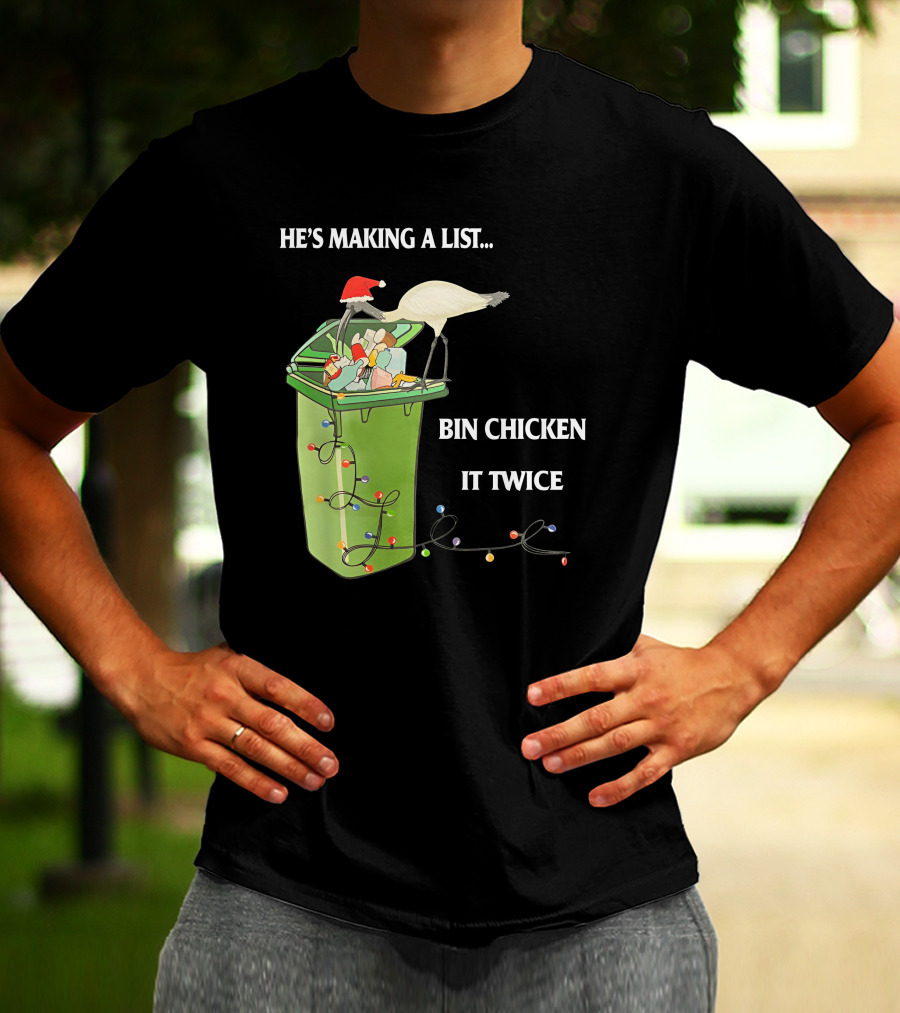 He's Making A List Bin Chicken It Twice Christmas Santa Hat Garbage Bin Lights T-Shirt
