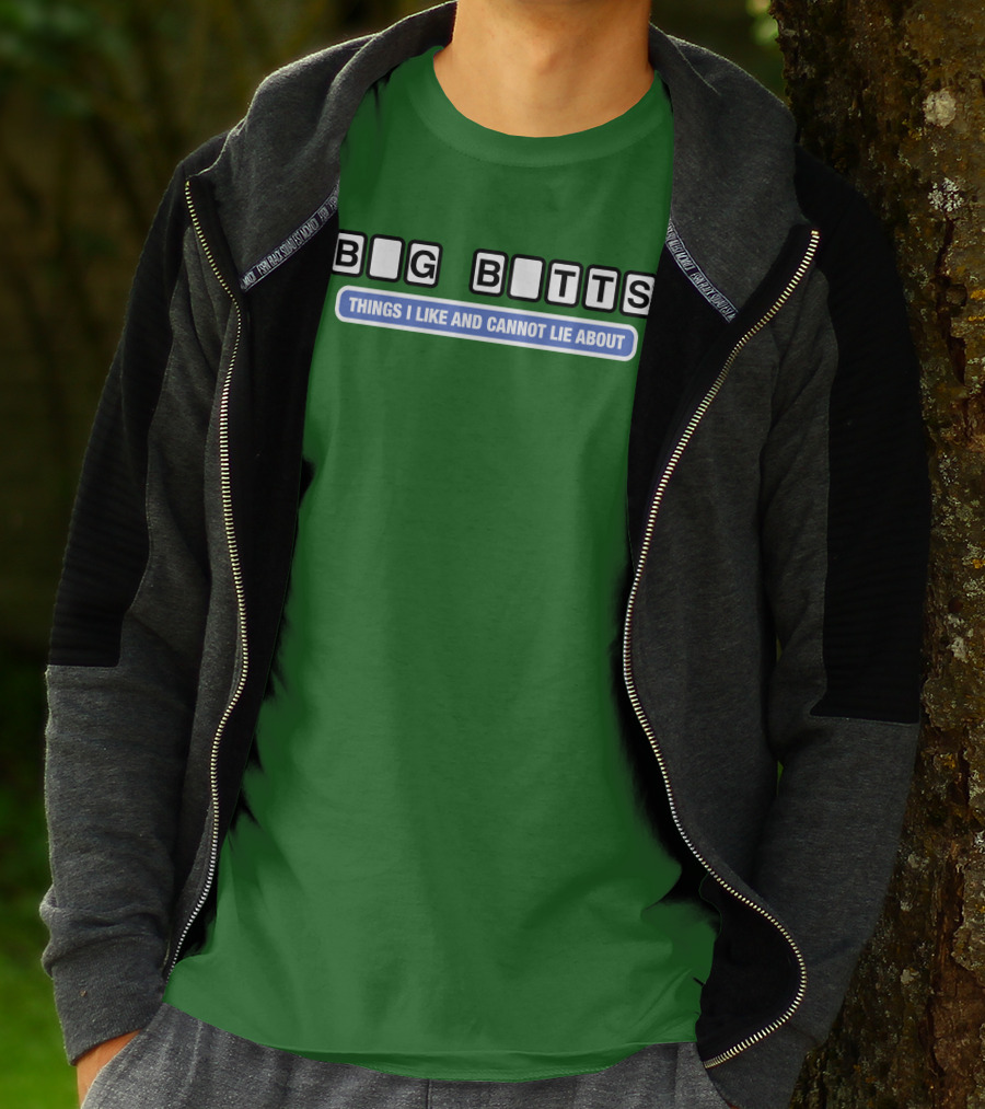 Big Butts Things I Like And Cannot Lie About T-Shirt