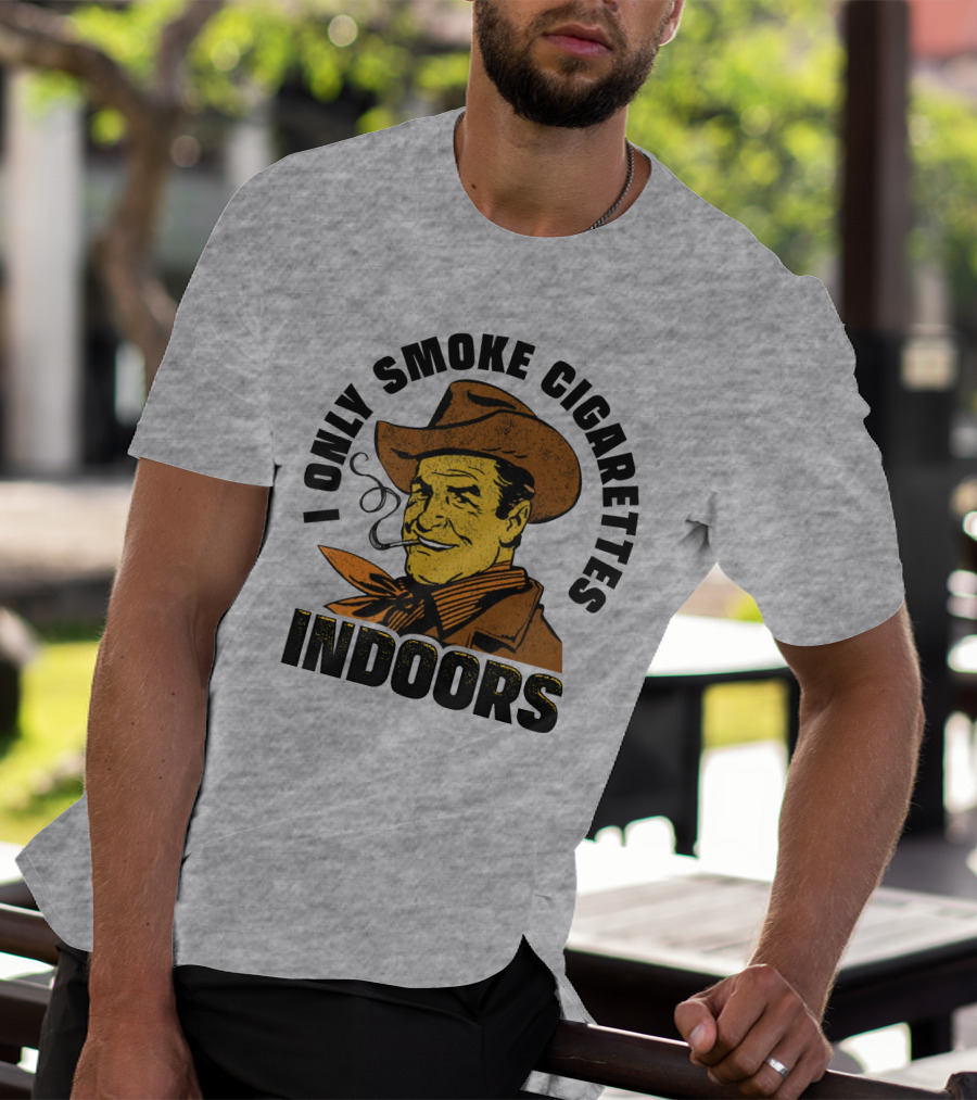 Trashcan Paul I Only Smoke Cigarettes Indoors Cowboy T-Shirt