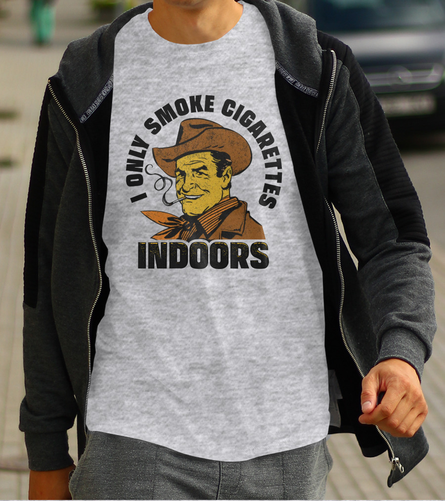 Trashcan Paul I Only Smoke Cigarettes Indoors Cowboy T-Shirt