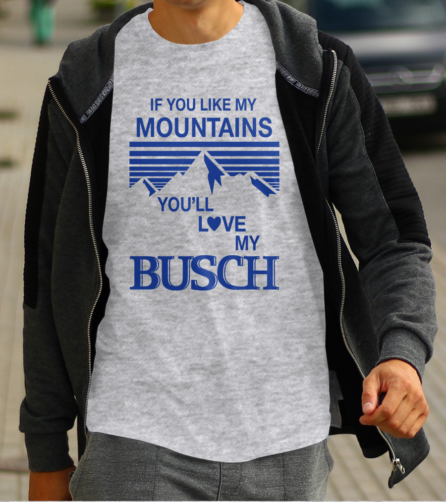 Claire J Cheeseman If You Like My Mountains You'll Love My Busch Mountains Heart T-Shirt