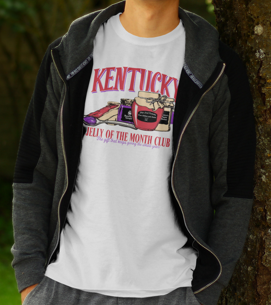 Kentucky Jelly Of The Month Club The Gift That Keeps Giving The Whole Year T-Shirt