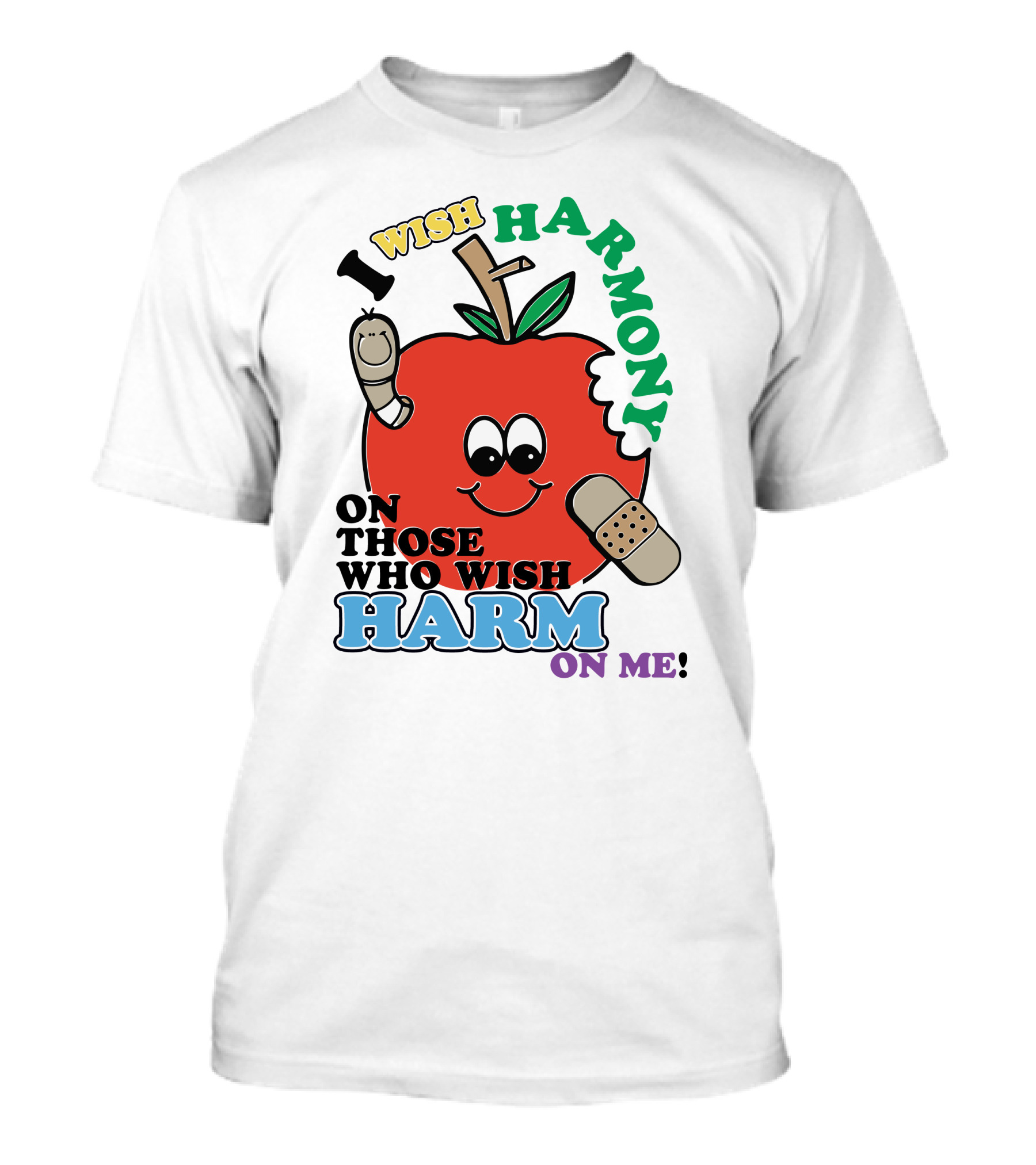 I Wish Harmony On Those Who Wish Harm On Me Apple T-Shirt