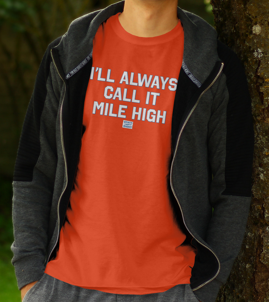State Thirty Eight I'll Always Call It Mile High Stadium Legacy T-Shirt