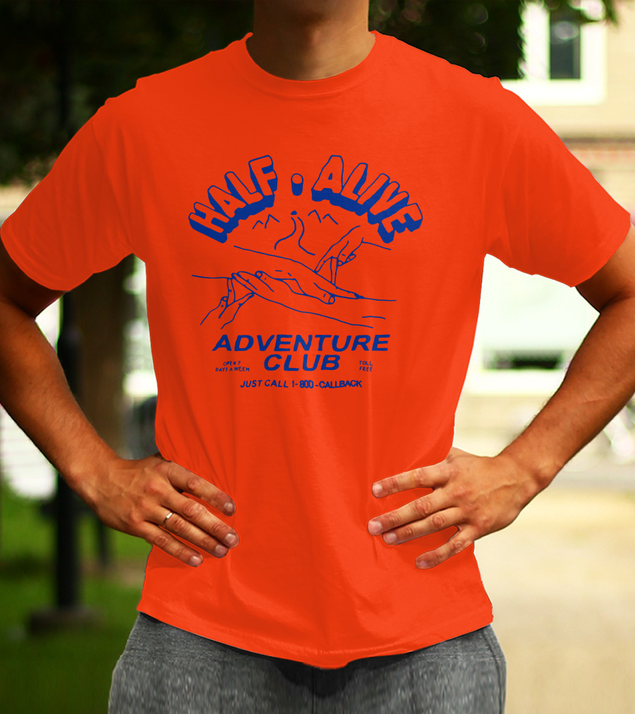 HALF ALIVE ADVENTURE CLUB JUST CALL 1-800-CALLBACK OPEN 7 DAYS A WEEK TOLL FREE T-Shirt