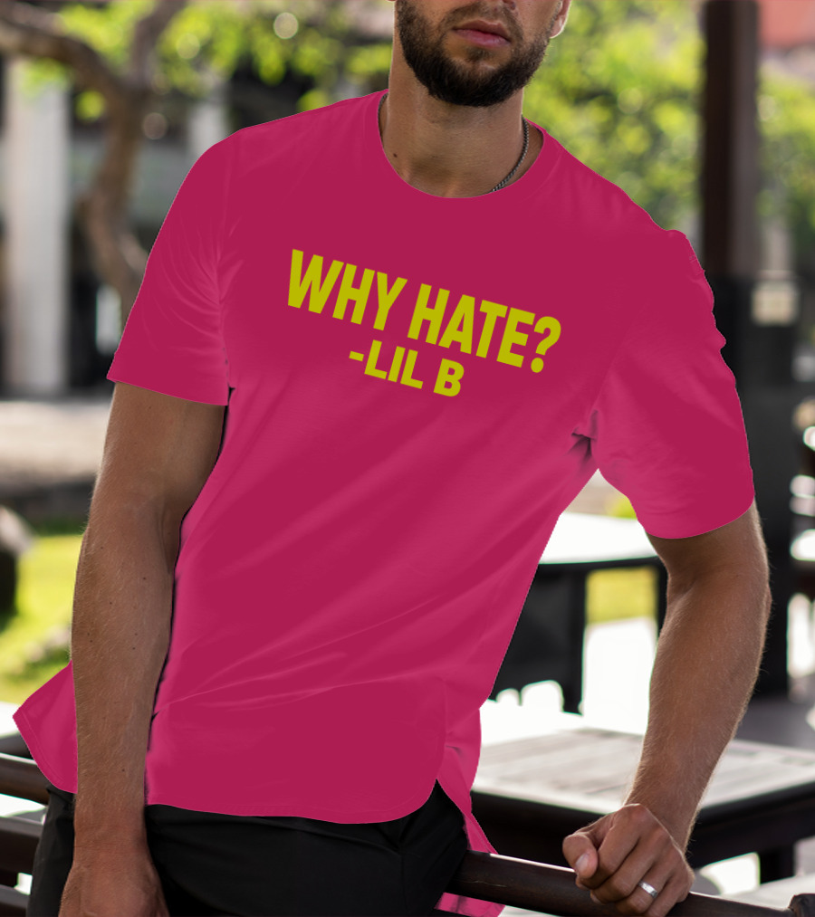 Why Hate? Lil B T-Shirt