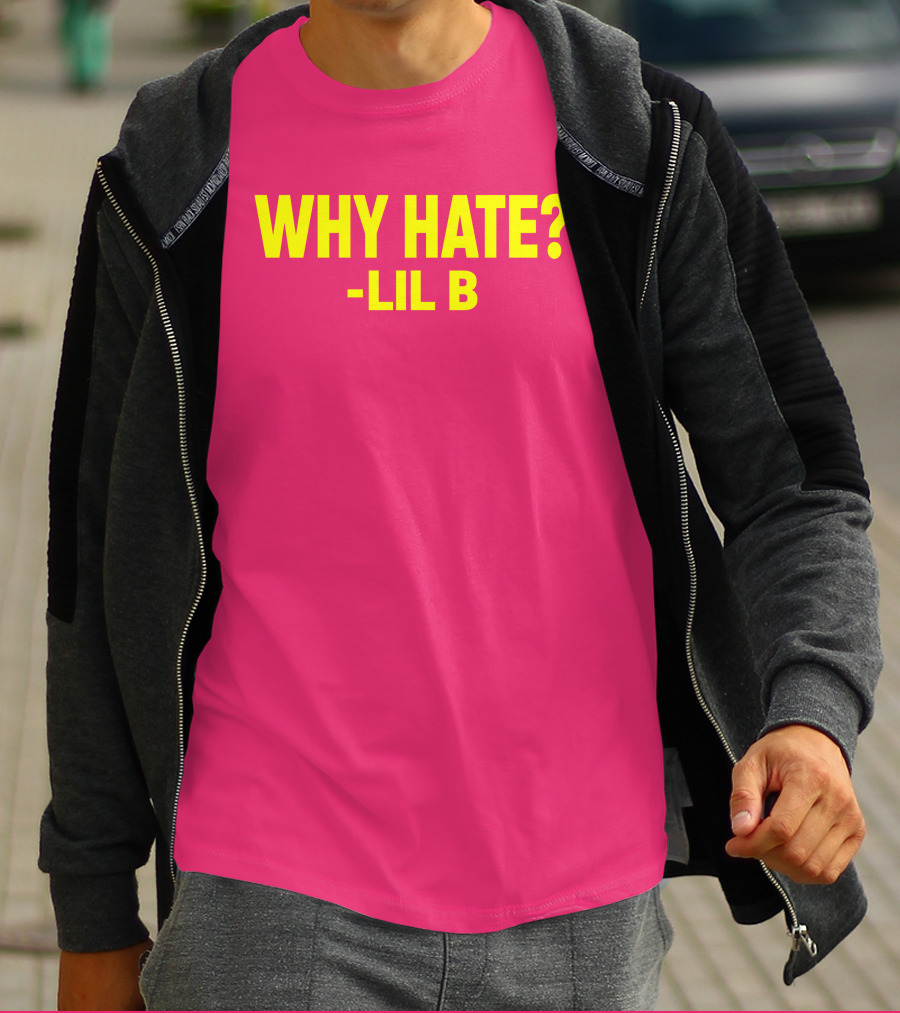 Why Hate? Lil B T-Shirt