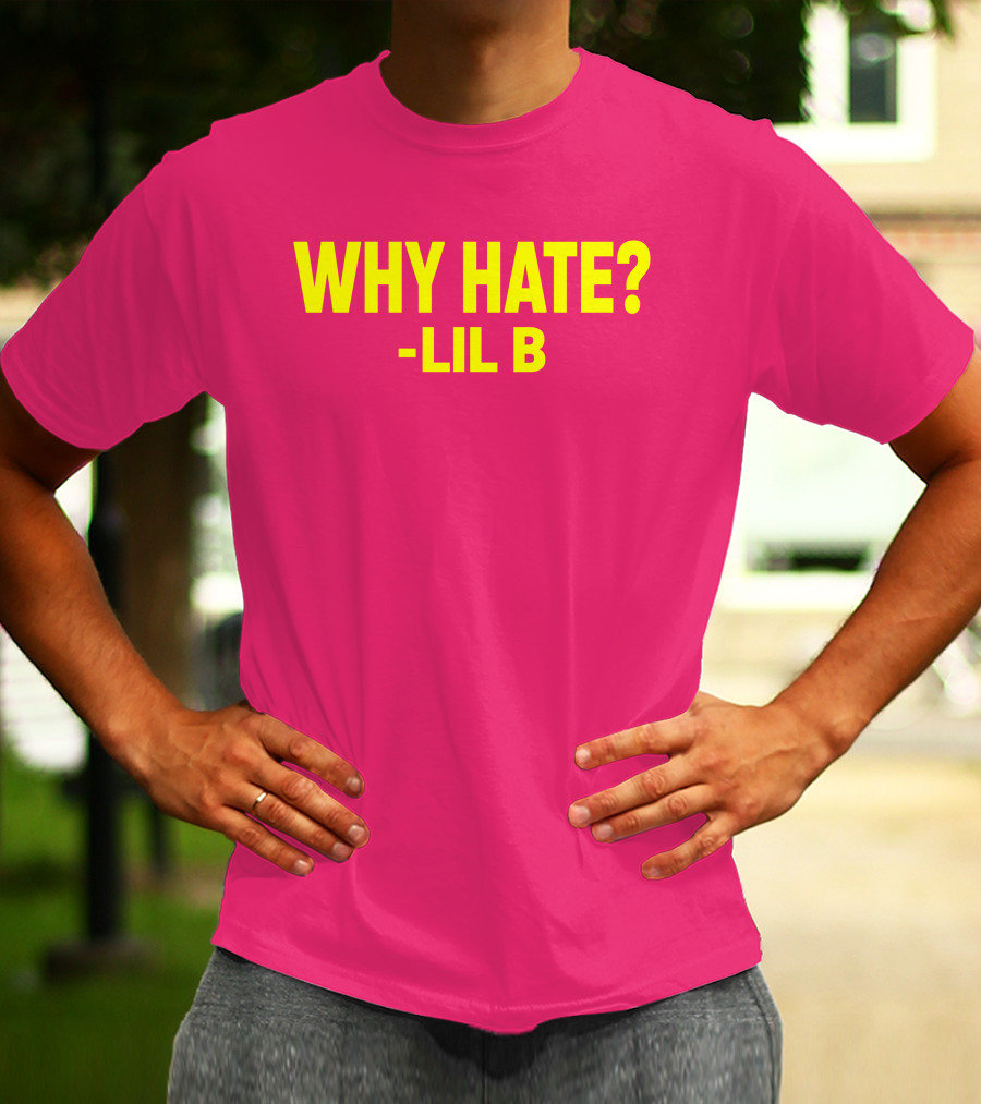 Why Hate? Lil B T-Shirt