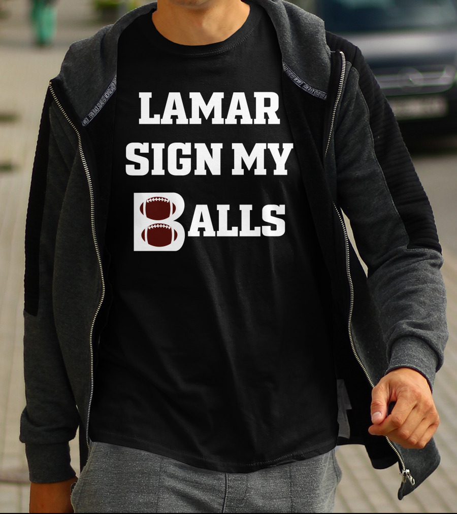 Lamar Sign My Balls Football Humor T-Shirt