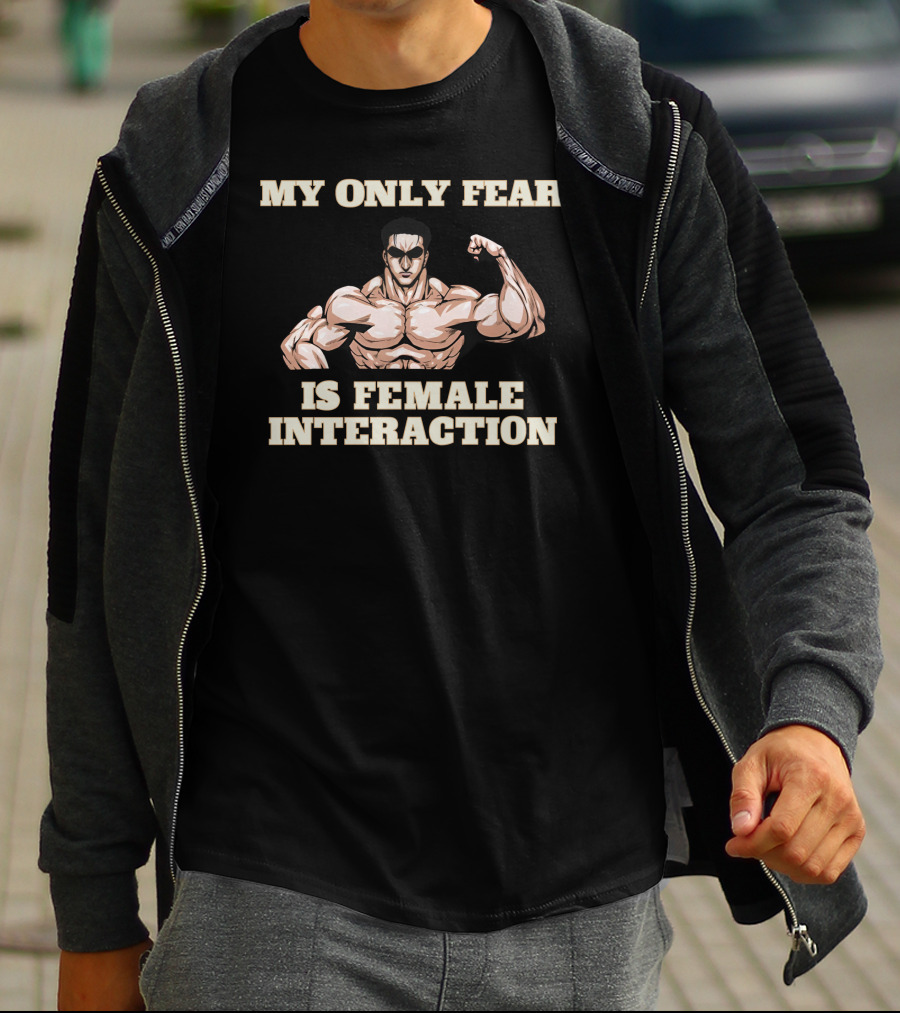 My Only Fear Is Female Interaction Muscular Cartoon T-Shirt