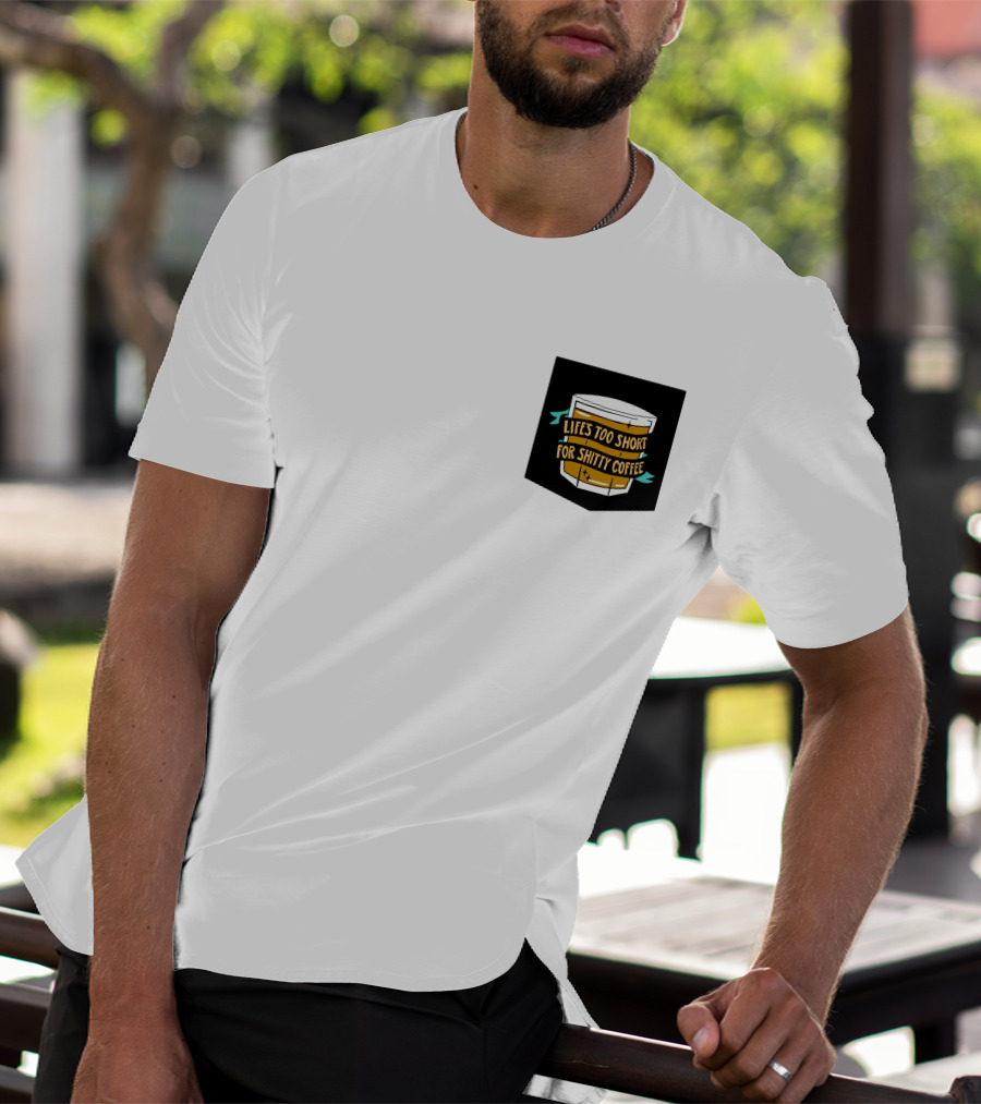 Lifes Too Short For Shitty Coffee Mug Banner T-Shirt