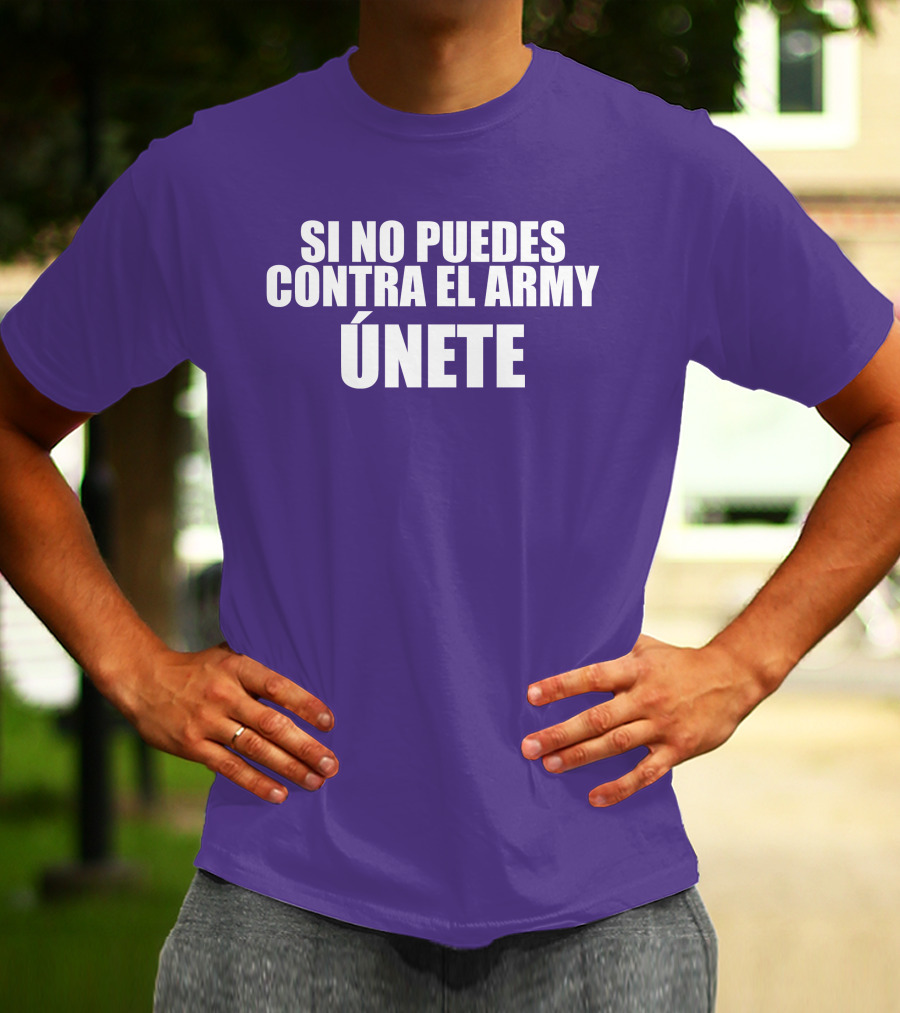 Si No Puedes Contra El Army Únete Bold Statement In White Text T-Shirt