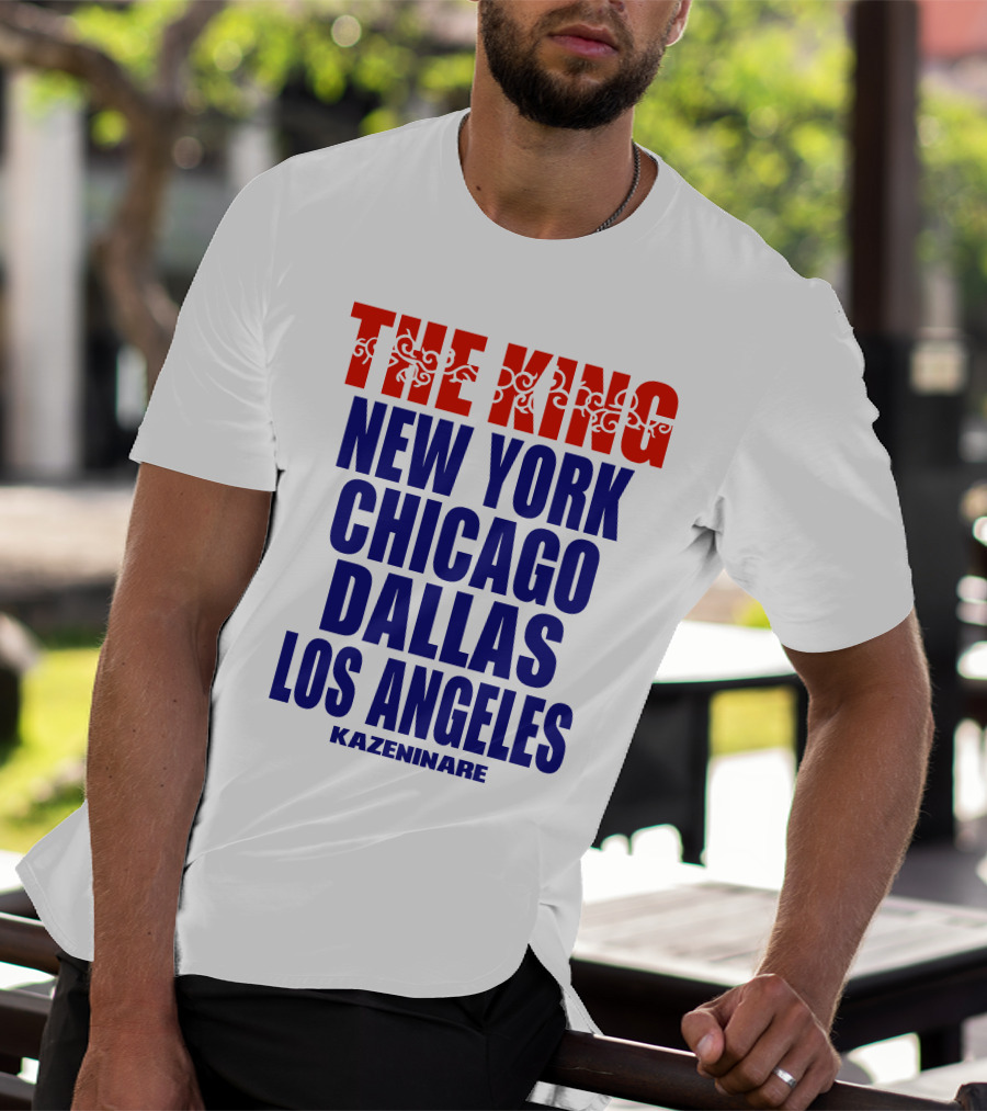 THE KING New York Chicago Dallas Los Angeles Kazeninare T-Shirt