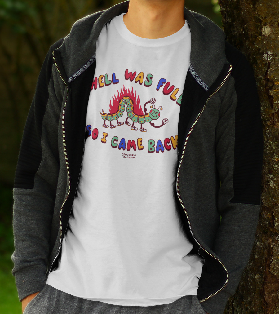 Hell Was Full So I Came Back Crocodile Jackson Caterpillar On Fire T-Shirt