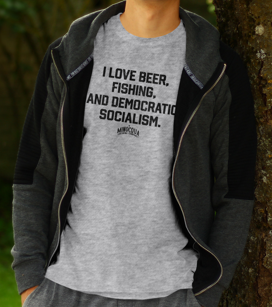 I Love Beer, Fishing, And Democratic Socialism Minocqua Brewing Company T-Shirt