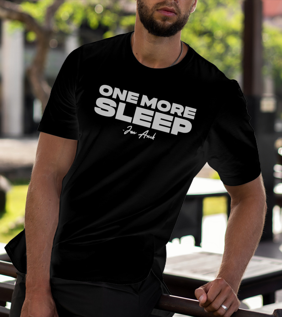 One More Sleep Jon Anik T-Shirt