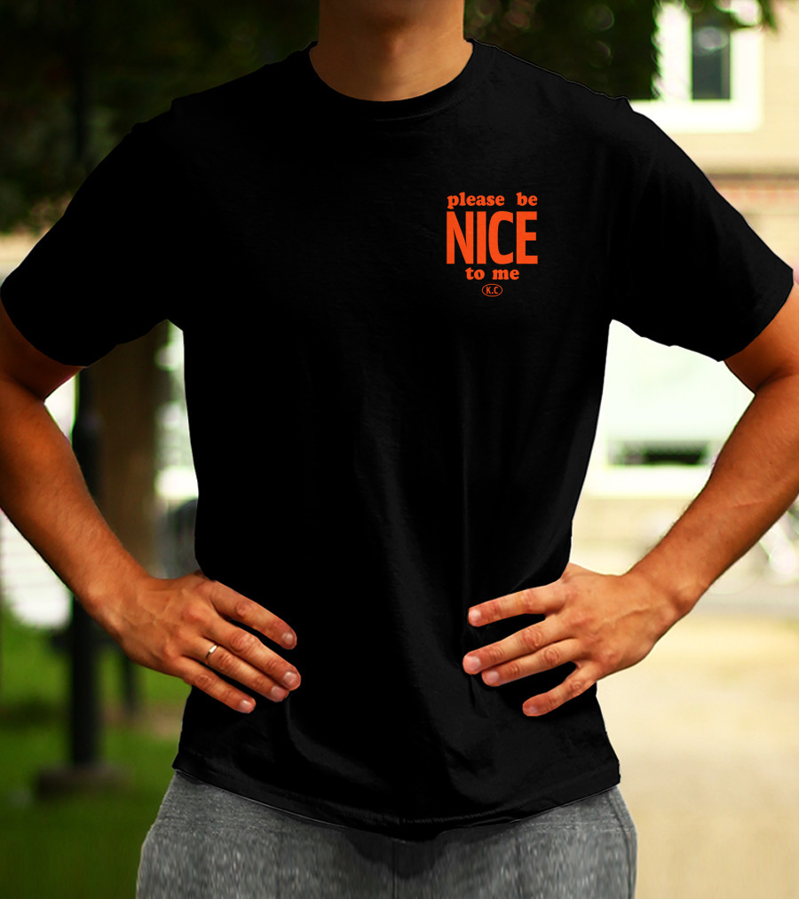 Please Be Nice To Me KC T-Shirt