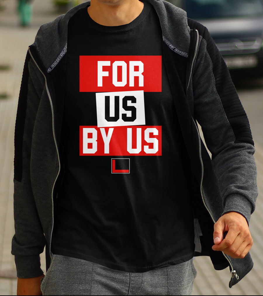 FOR US BY US L T-Shirt