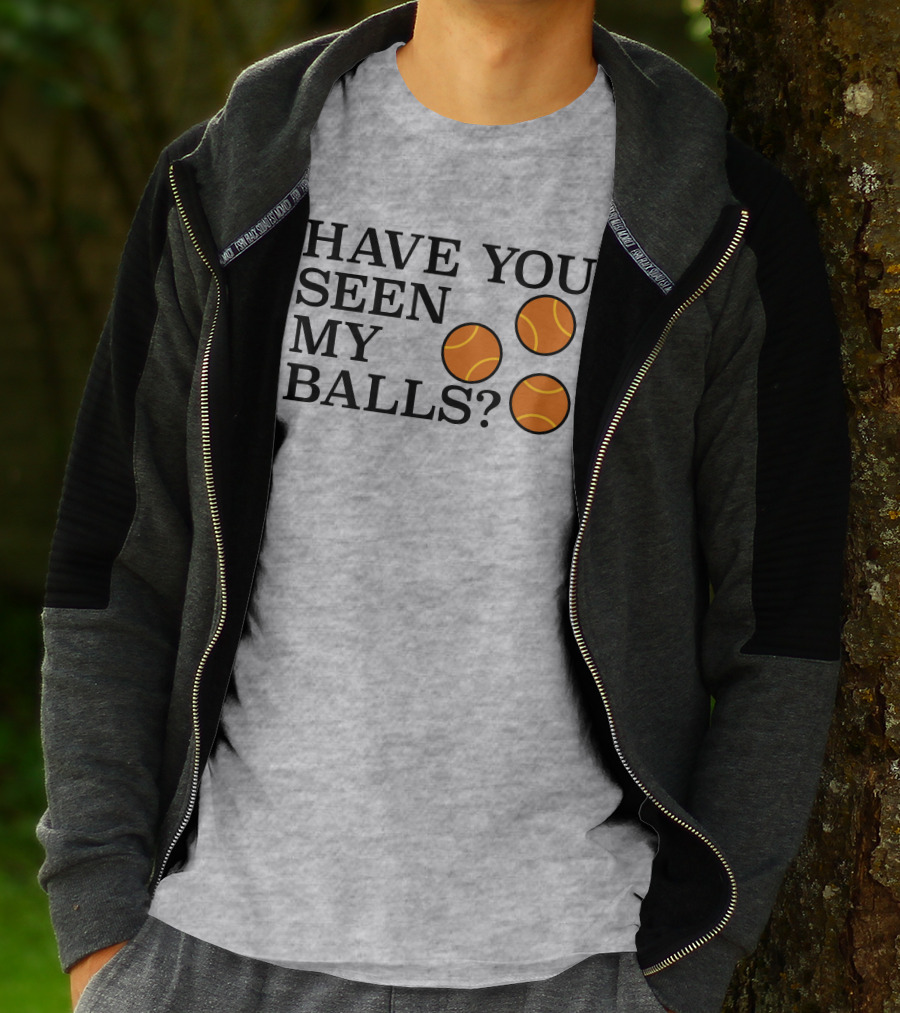Have You Seen My Orange Tennis Balls T-Shirt