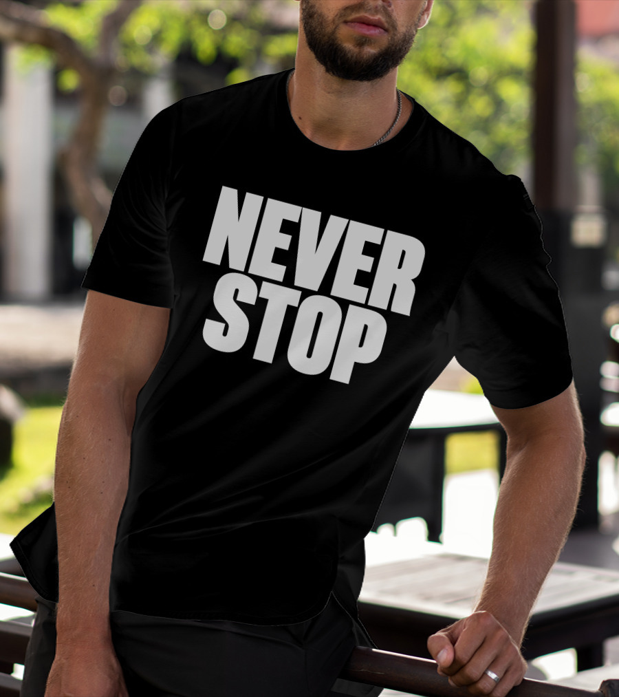 NEVER STOP Motivational T-Shirt