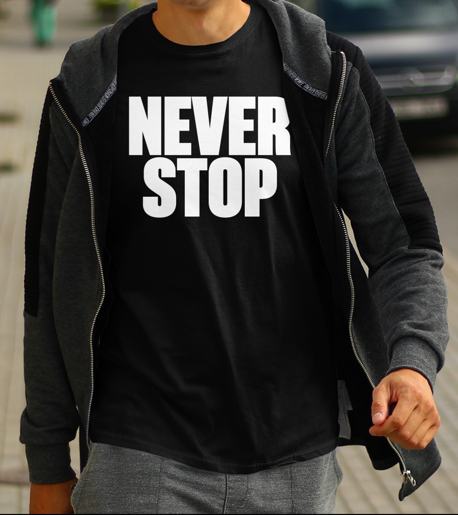 NEVER STOP Motivational T-Shirt