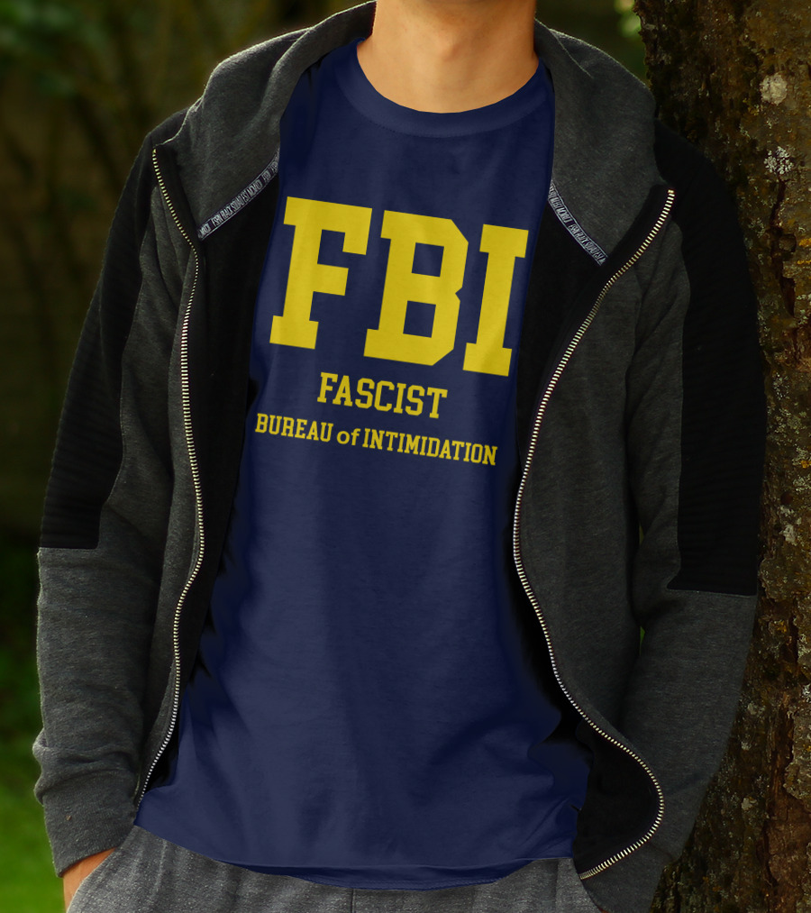 FBI Fascist Bureau Of Intimidation T-Shirt