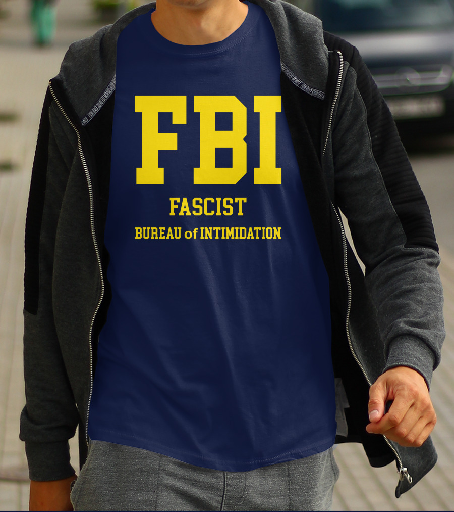 FBI Fascist Bureau Of Intimidation T-Shirt