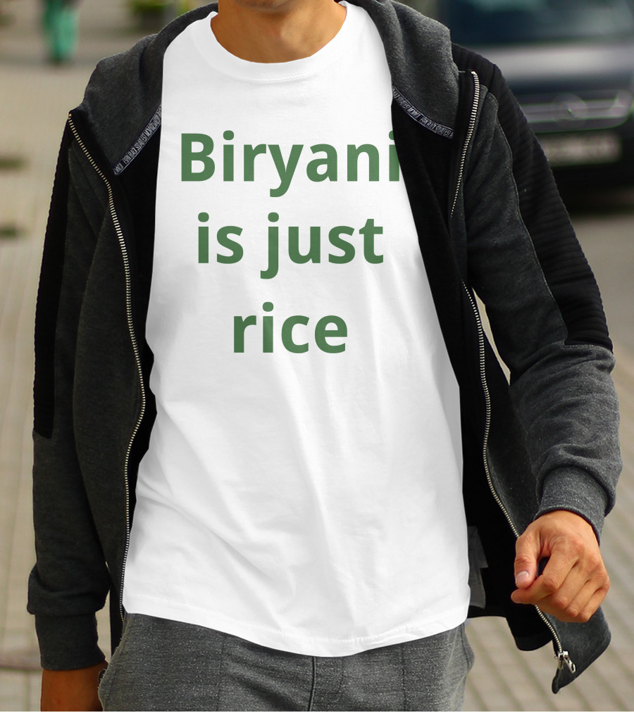 Biryani Is Just Rice T-Shirt