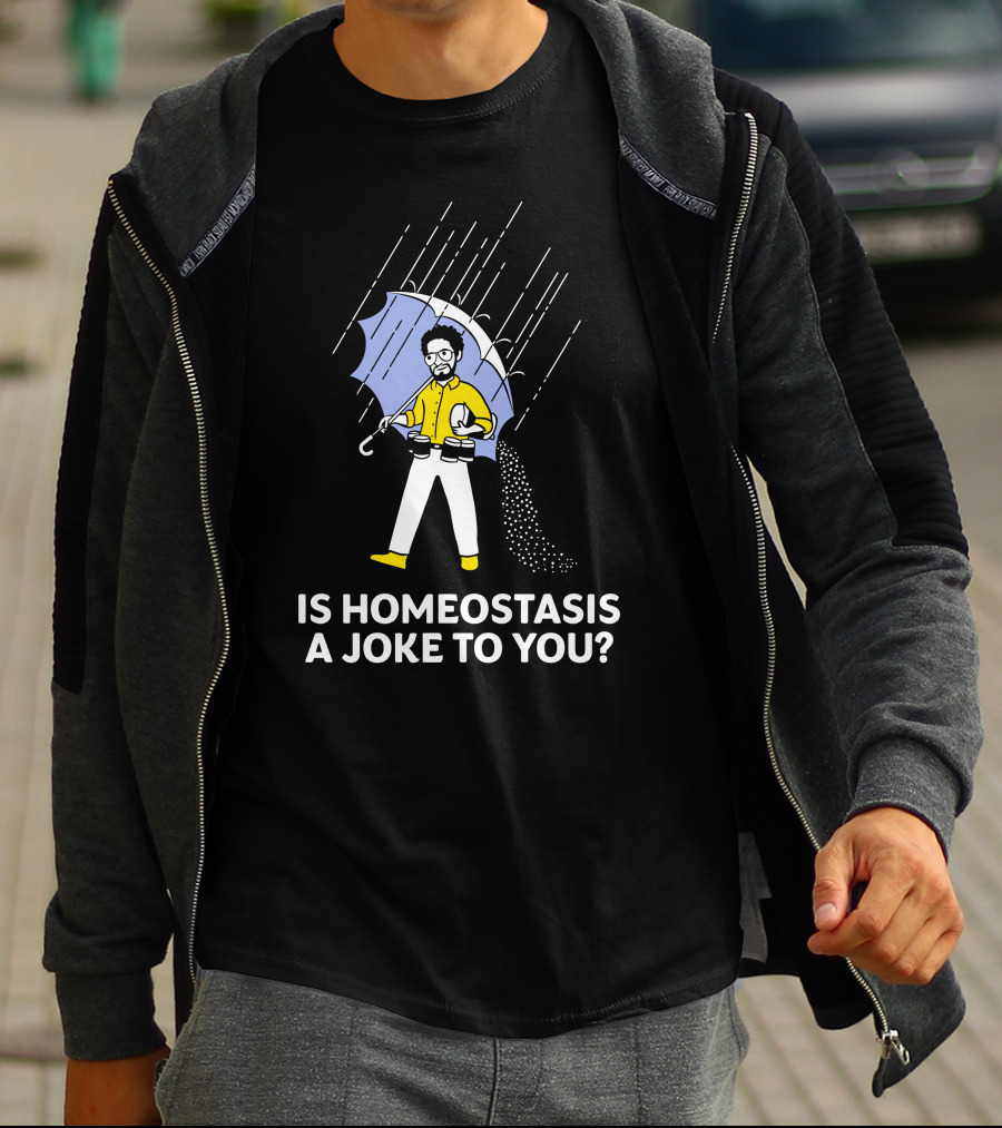 Is Homeostasis A Joke To You Rain Guy Holding Umbrella Balancing Cups T-Shirt