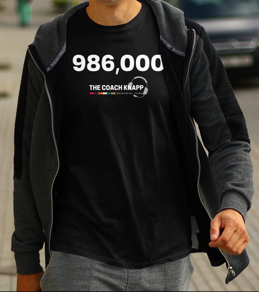 986,000 The Coach Knapp Memorial Fund T-Shirt