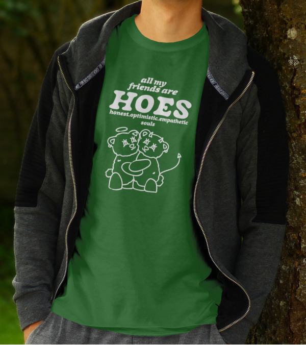 All My Friends Are Hoes Honest Optimistic Empathetic Souls Bear Angels T-Shirt