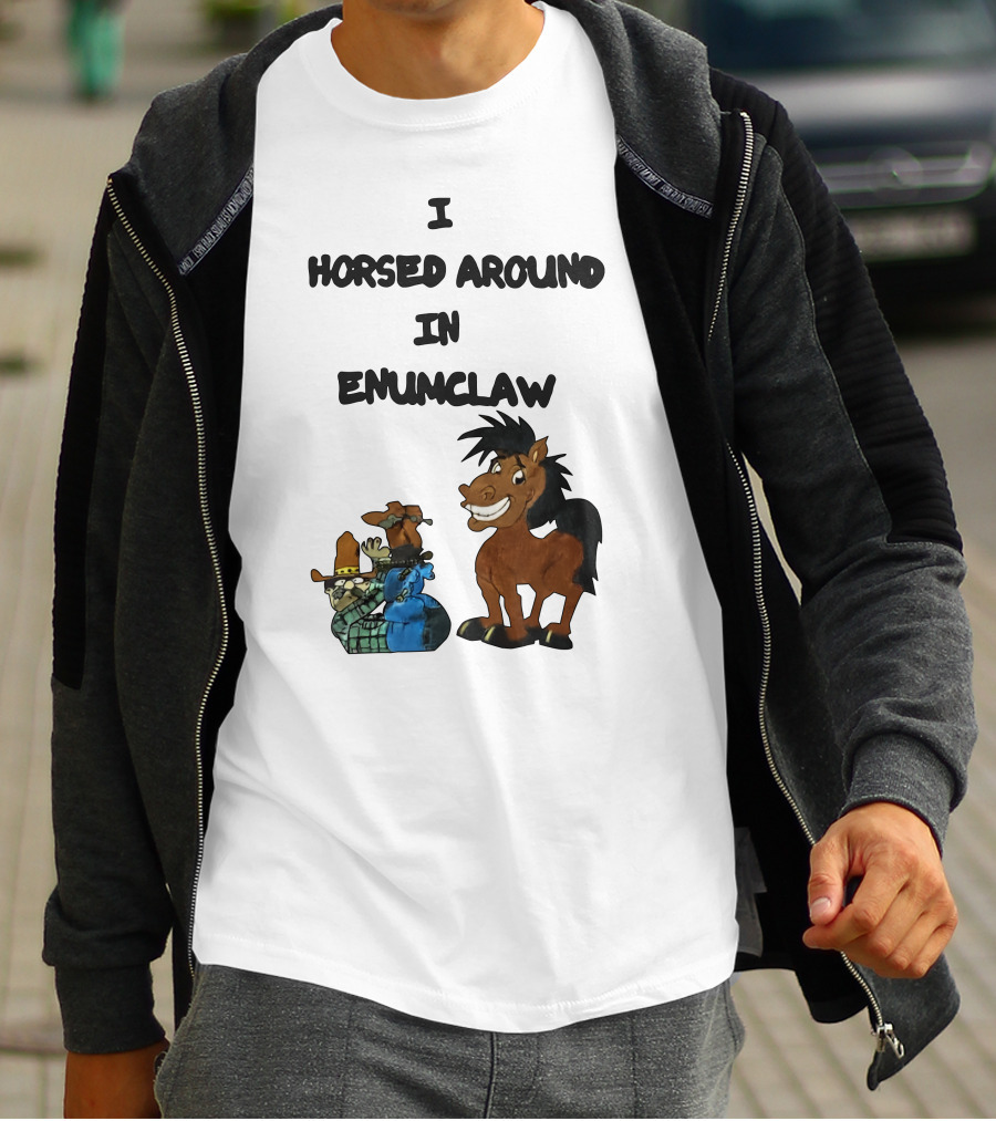 I Horsed Around In Enumclaw Cowboy Cartoon Horse Character T-Shirt