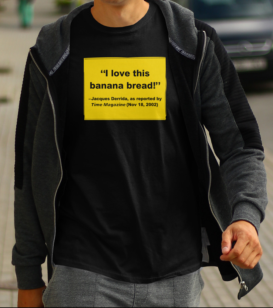 Filmforum I Love This Banana Bread Jacques Derrida Time Magazine Nov 18 2002 T-Shirt