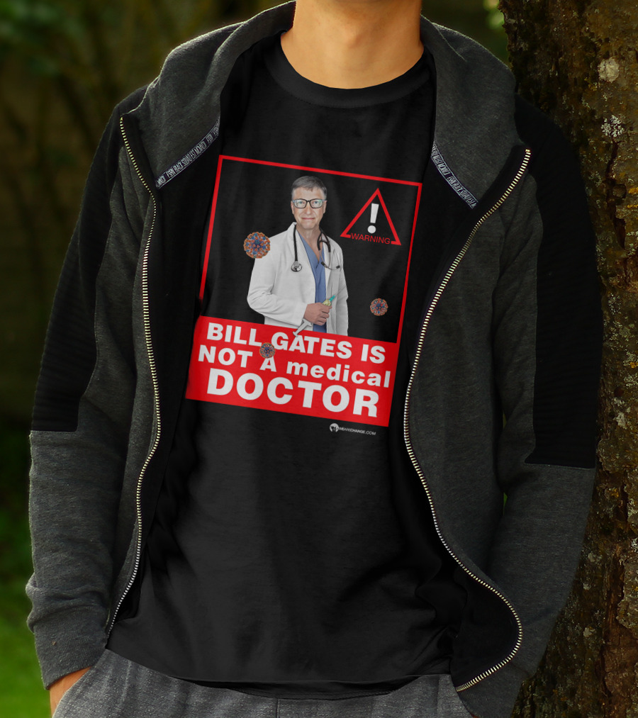 Bill Gates Is Not A Medical Doctor Warning Image With Virus Icons T-Shirt